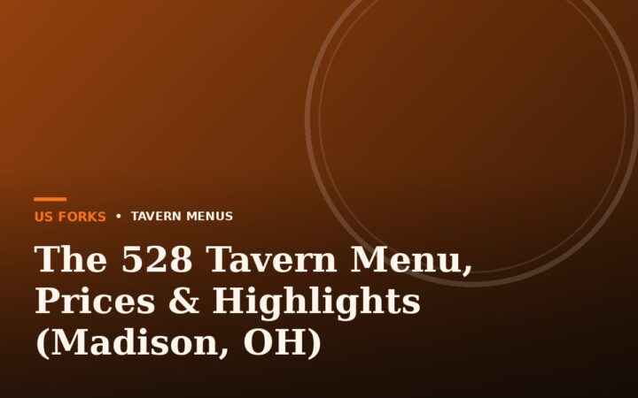 The 528 Tavern Menu, Prices & Highlights (Madison, OH)
