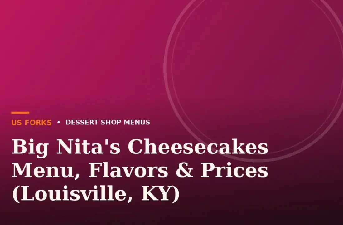 Big Nita’s Cheesecakes Menu, Flavors & Prices (Louisville, KY)