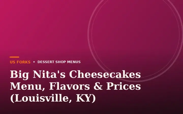 Big Nita’s Cheesecakes Menu, Flavors & Prices (Louisville, KY)