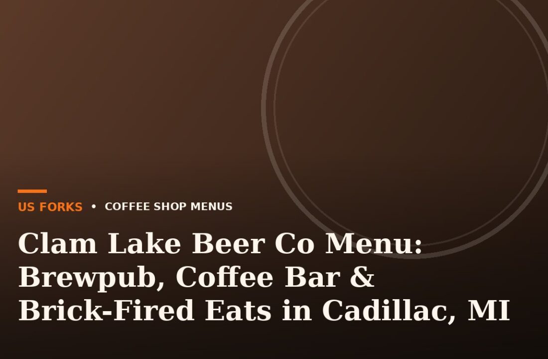 Clam Lake Beer Co Menu: Brewpub, Coffee Bar & Brick-Fired Eats in Cadillac, MI