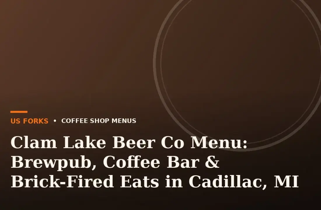 Clam Lake Beer Co Menu: Brewpub, Coffee Bar & Brick-Fired Eats in Cadillac, MI