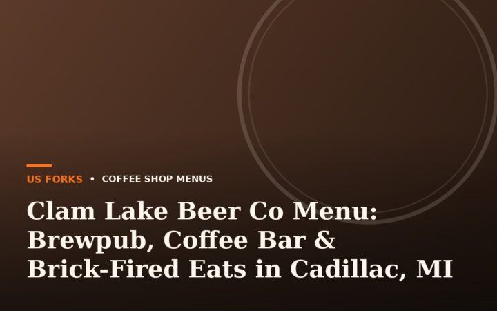 Clam Lake Beer Co Menu: Brewpub, Coffee Bar & Brick-Fired Eats in Cadillac, MI