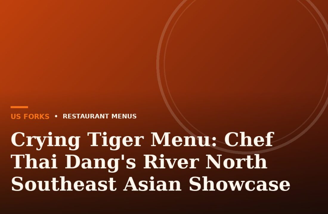 Crying Tiger Menu: Chef Thai Dang’s River North Southeast Asian Showcase