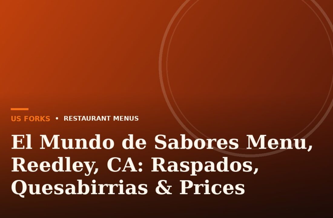 El Mundo de Sabores Menu, Reedley, CA: Raspados, Quesabirrias & Prices