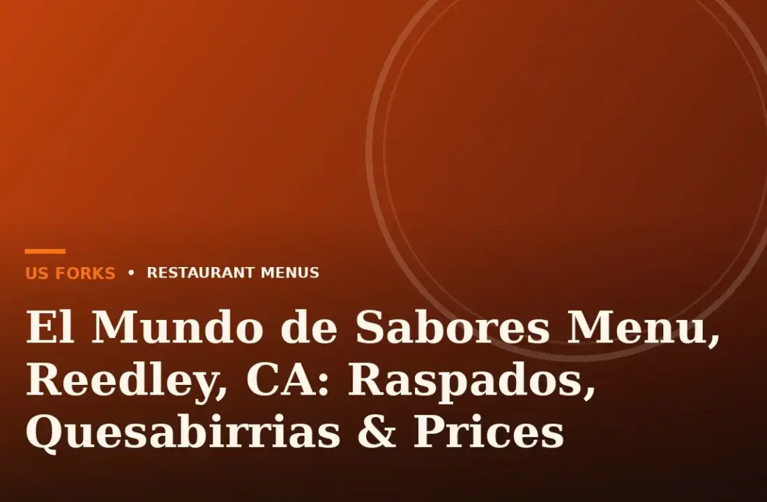El Mundo de Sabores Menu, Reedley, CA: Raspados, Quesabirrias & Prices