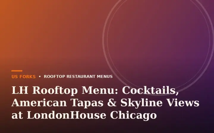 LH Rooftop Menu: Cocktails, American Tapas & Skyline Views at LondonHouse Chicago