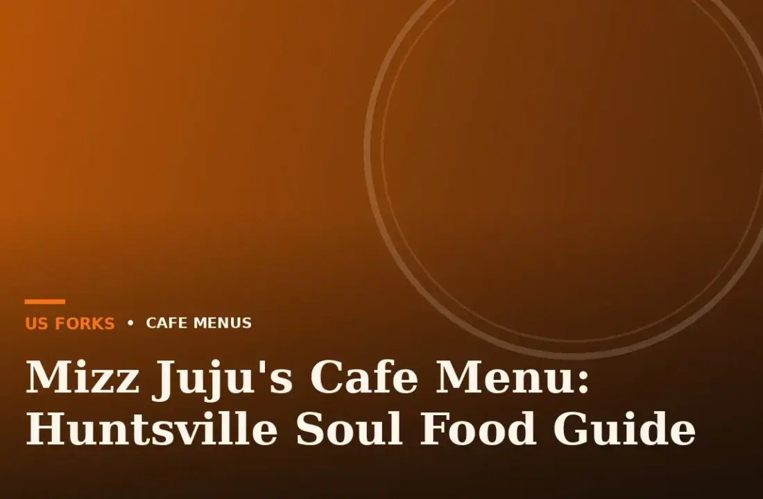 Mizz Juju’s Cafe Menu: Huntsville Soul Food Guide