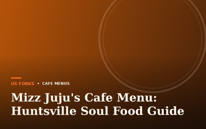 Mizz Juju’s Cafe Menu: Huntsville Soul Food Guide