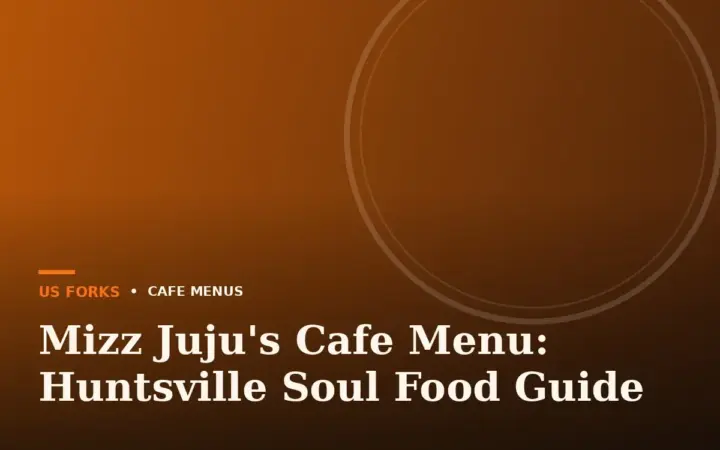 Mizz Juju’s Cafe Menu: Huntsville Soul Food Guide