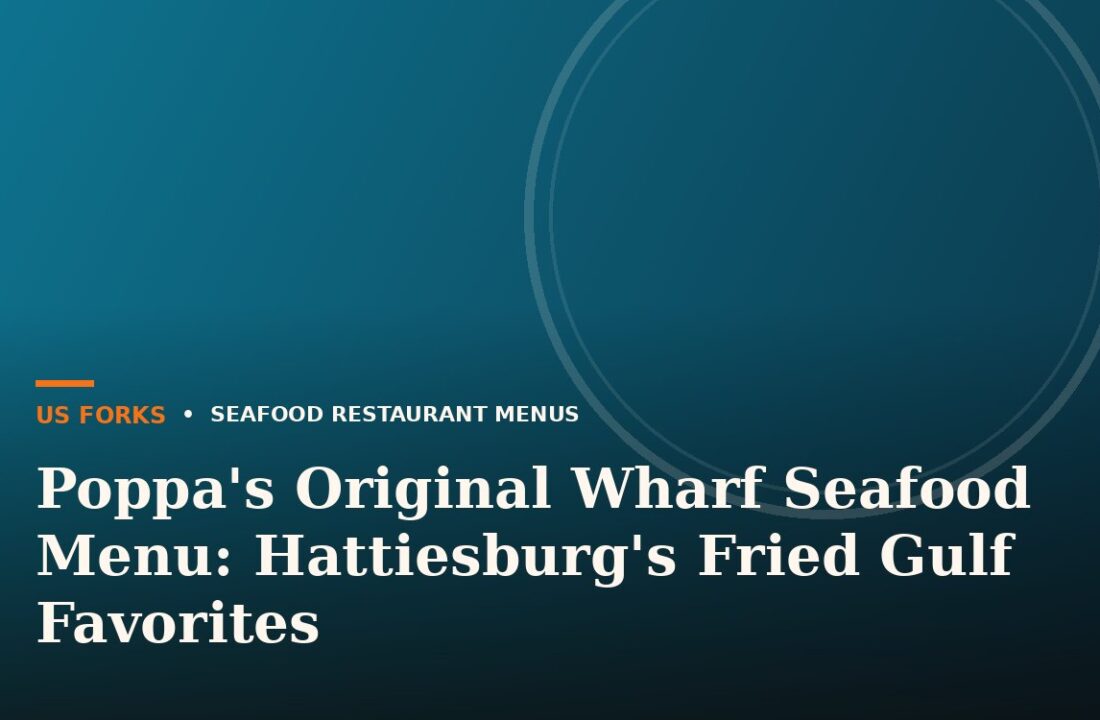 Poppa’s Original Wharf Seafood Menu: Hattiesburg’s Fried Gulf Favorites